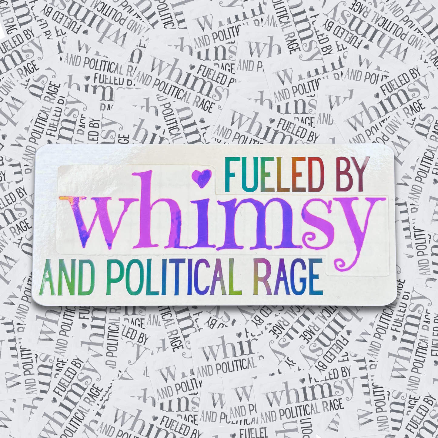 Fueled by Whimsey and Political Rage - Vinyl Decal