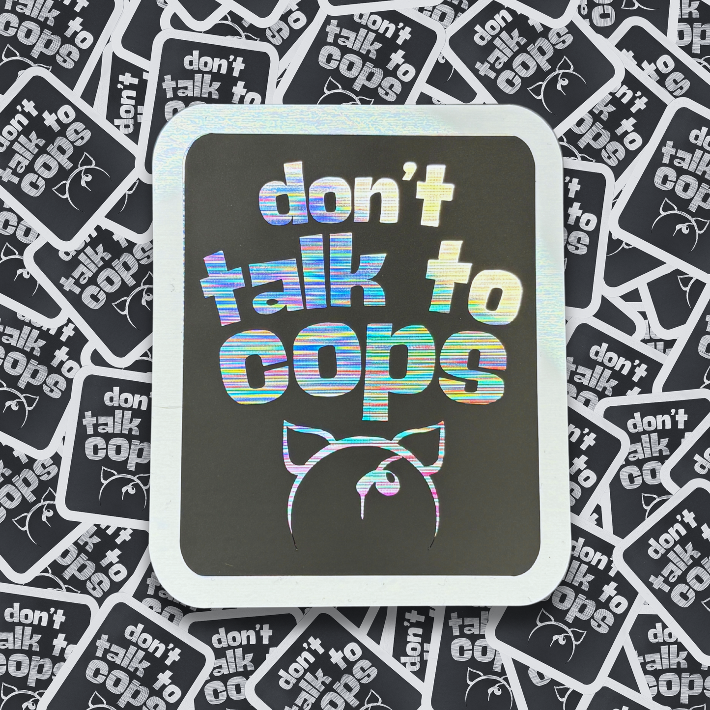 Don't Talk to Cops - Layered Holographic Vinyl Sticker