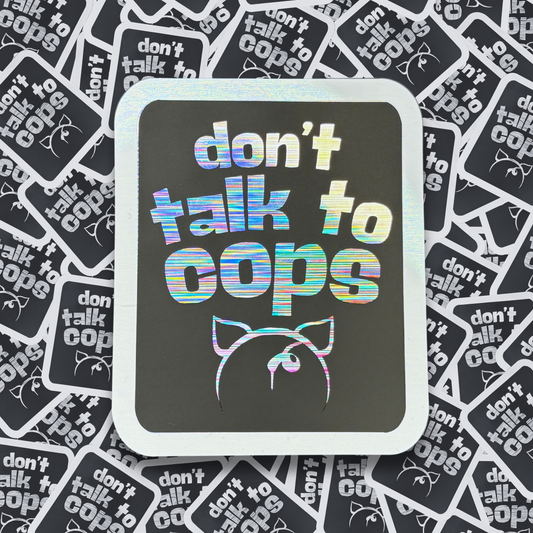 Don't Talk to Cops - Layered Holographic Vinyl Sticker