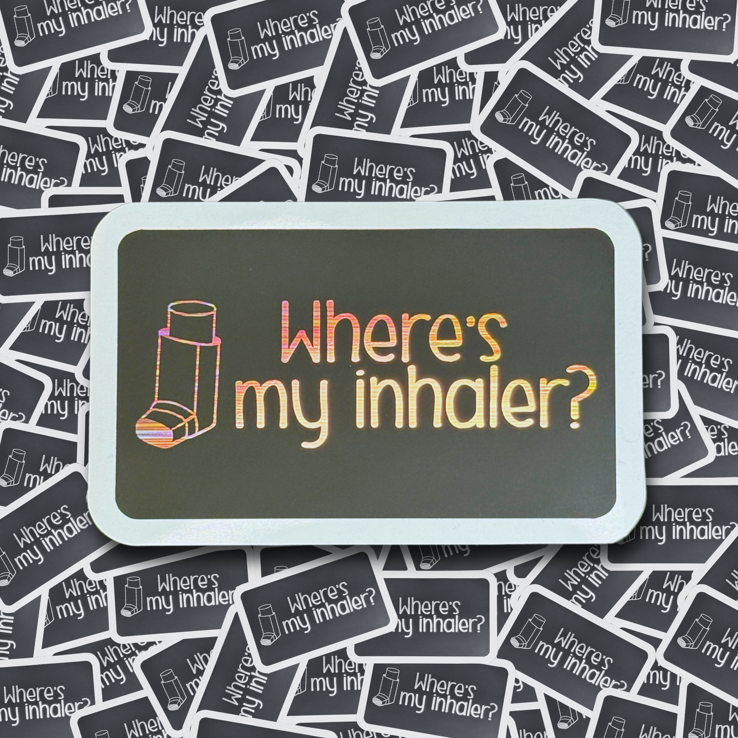 Where's My Inhaler - Layered Holographic Vinyl Sticker