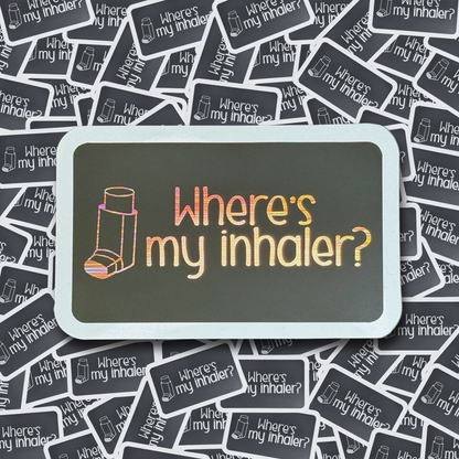 Where's My Inhaler - Layered Holographic Vinyl Sticker