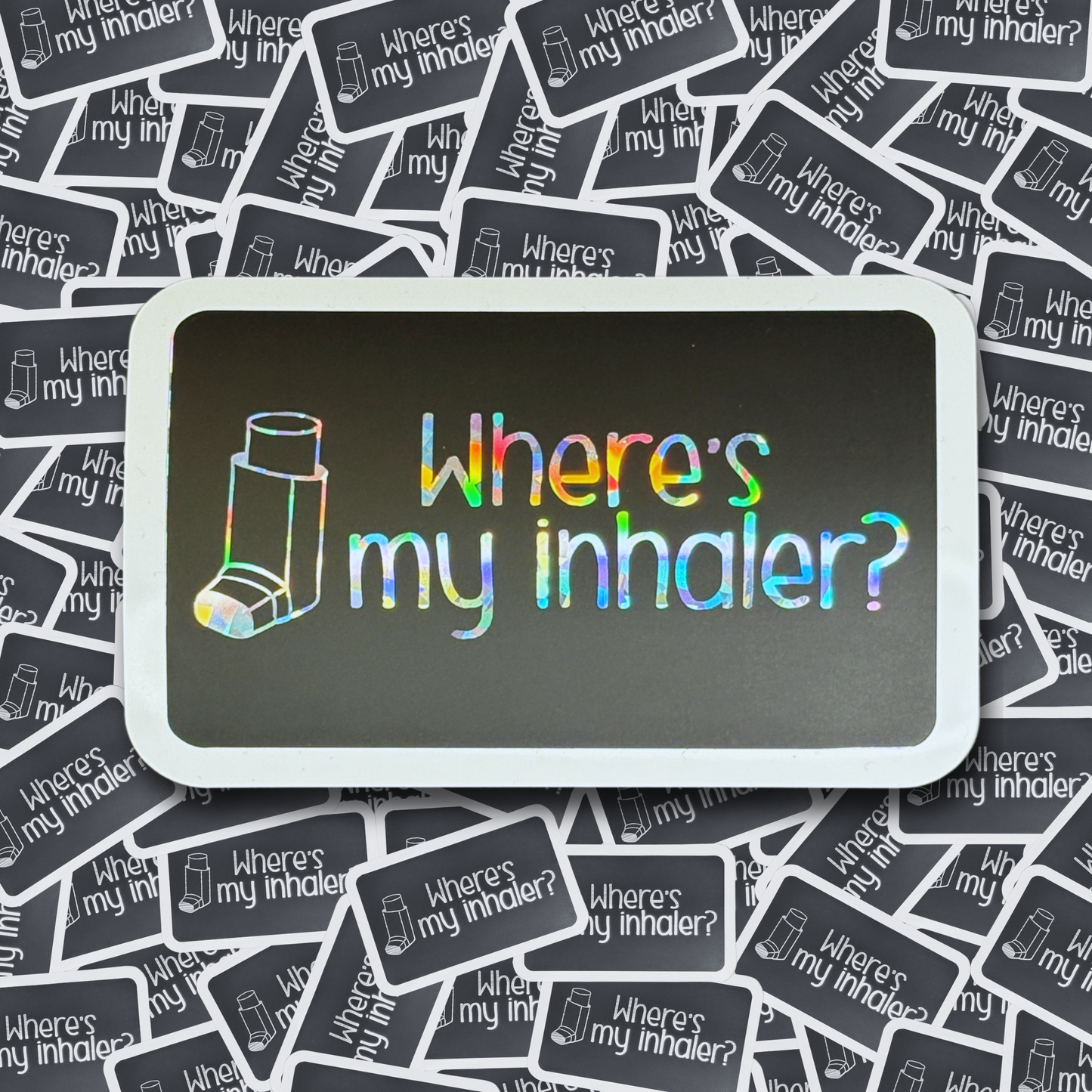 Where's My Inhaler - Layered Holographic Vinyl Sticker