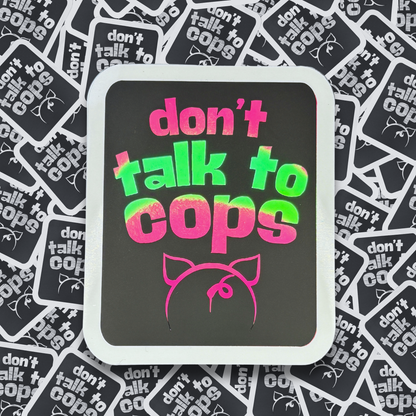 Don't Talk to Cops - Layered Holographic Vinyl Sticker