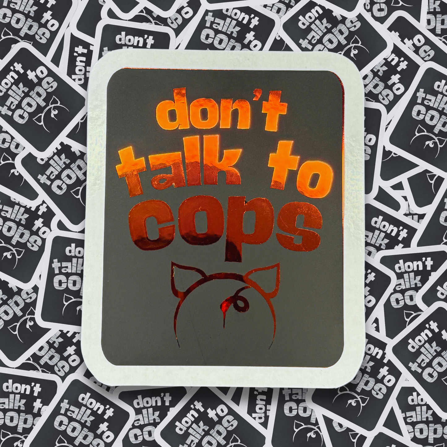Don't Talk to Cops - Layered Holographic Vinyl Sticker