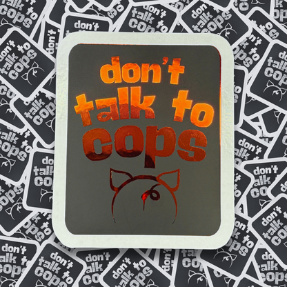 Don't Talk to Cops - Layered Holographic Vinyl Sticker
