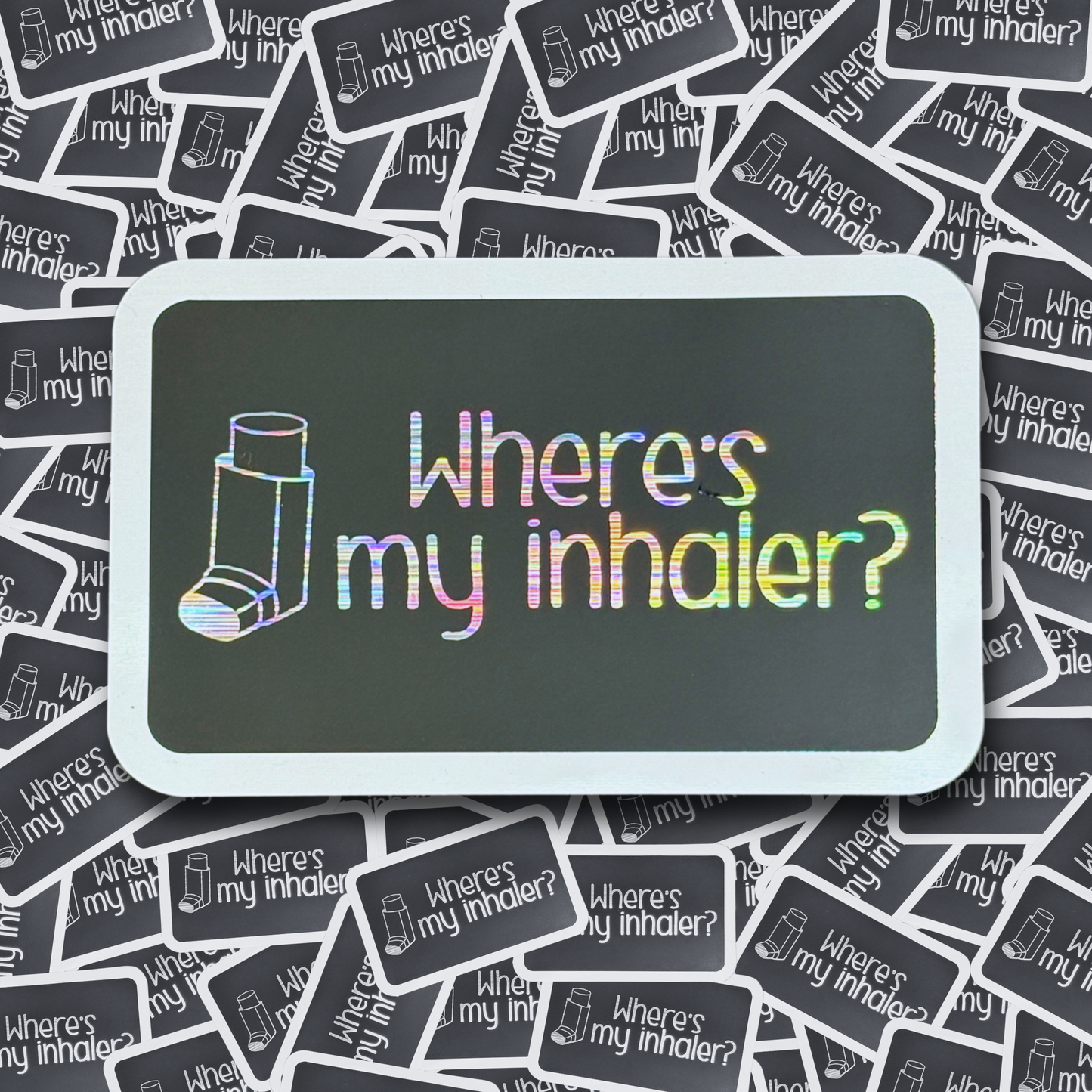 Where's My Inhaler - Layered Holographic Vinyl Sticker