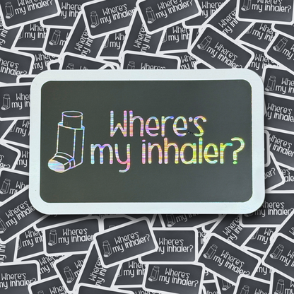 Where's My Inhaler - Layered Holographic Vinyl Sticker