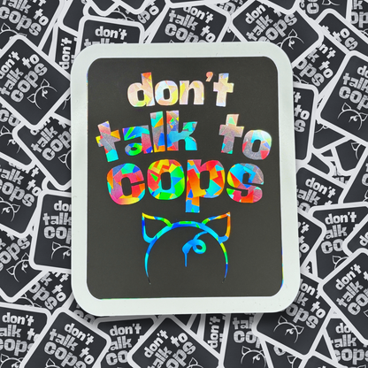 Don't Talk to Cops - Layered Holographic Vinyl Sticker