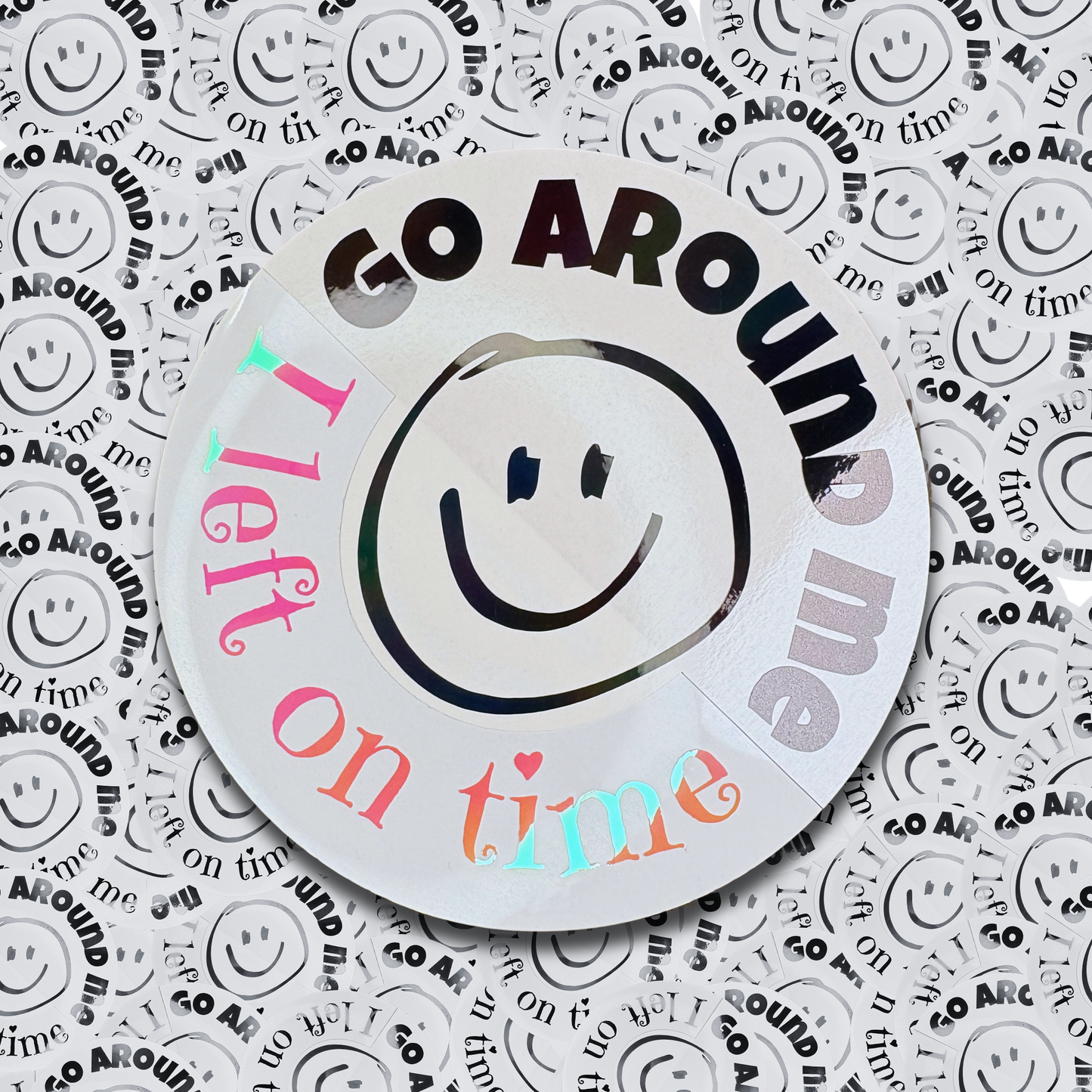 Go Around Me - I Left on Time - Vinyl Decal