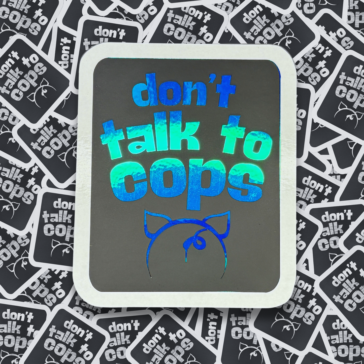 Don't Talk to Cops - Layered Holographic Vinyl Sticker