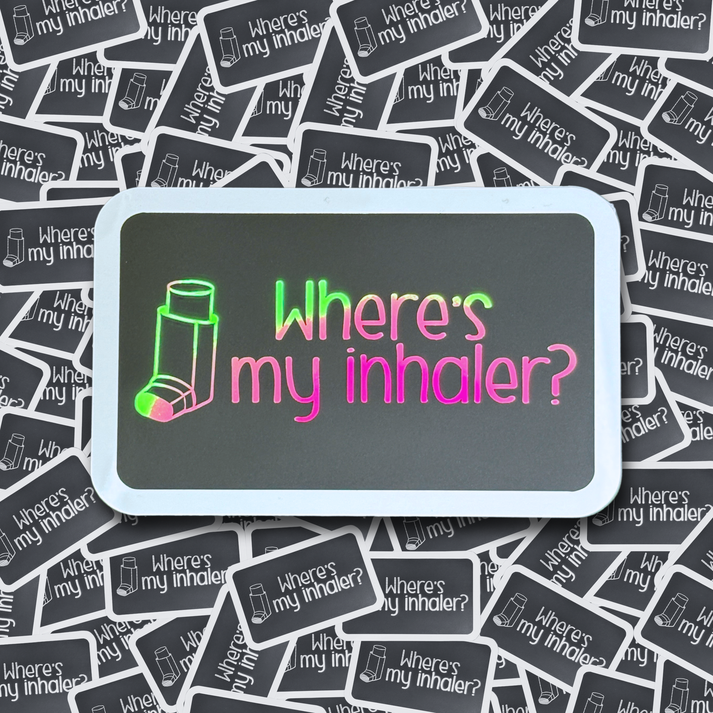 Where's My Inhaler - Layered Holographic Vinyl Sticker