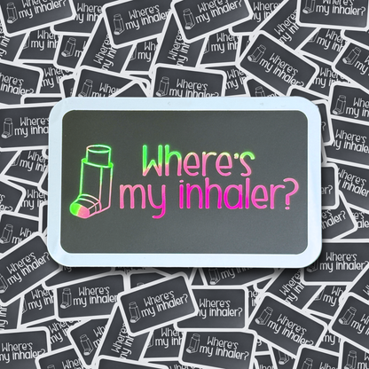 Where's My Inhaler - Layered Holographic Vinyl Sticker