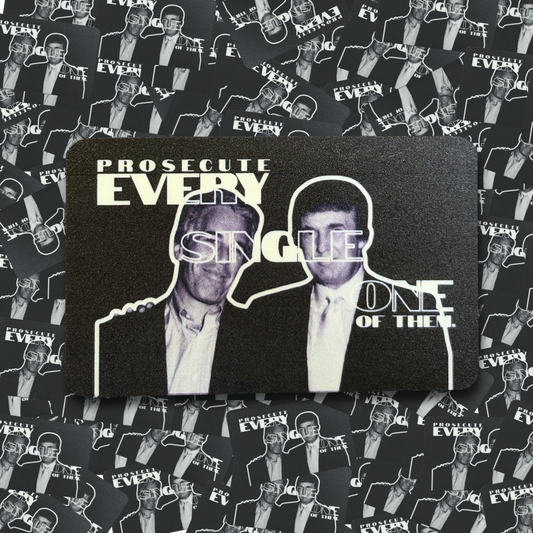 Prosecute Every Single One of Them Sticker